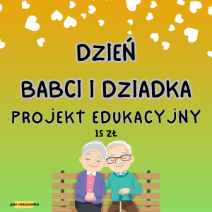 DZIEŃ BABCI I DZIADKA - PROJEKT EDUKACYJNY