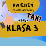 KWIECIEŃ (NA TAK!) z Panem Nauczanką - Klasa 3   