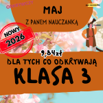 MAJ (ODKRYWCZY) z Panem Nauczanką - Klasa 3    