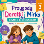 CZYTANIE ZE ZROZUMIENIEM - Przygody Dorotki i Mirka - Klasa 3 