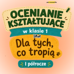 OCENIANIE KSZTAŁTUJĄCE (Dla Tych Co Tropią) - Klasa 1 - Reforma 2026 