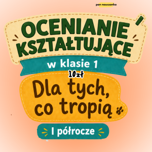 OCENIANIE KSZTAŁTUJĄCE (Dla Tych Co Tropią) - Klasa 1 - Reforma 2026 